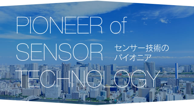 PIONEER of SENSOR TECHNOLOGY